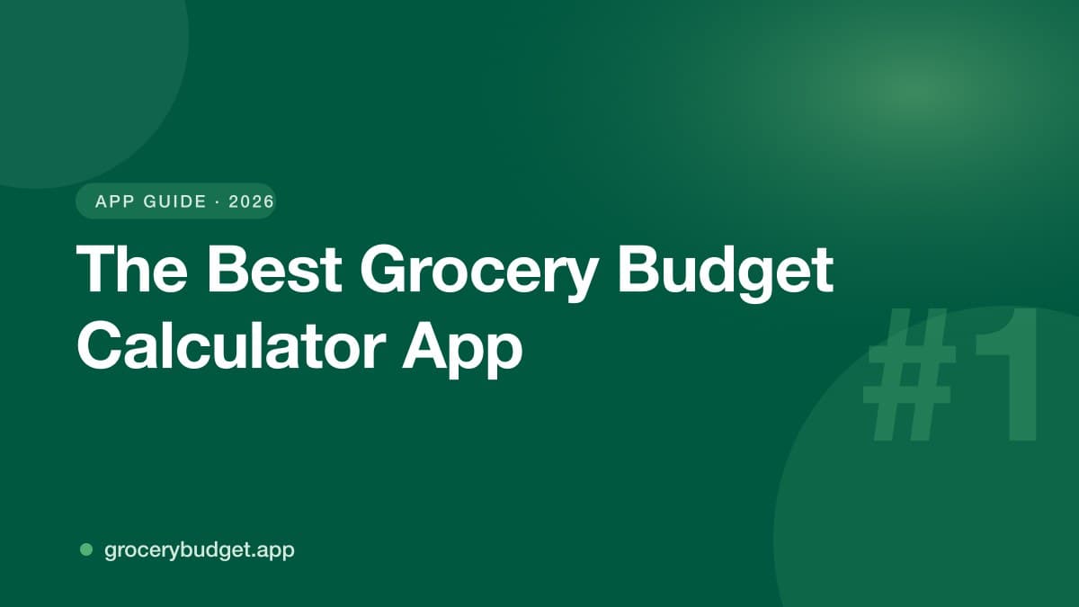 Best Grocery Budget Calculator App in 2026 (Beyond Spreadsheets)